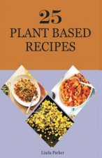 25 Plant Based Recipes