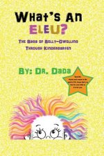 What's An Eleu?: The Saga of Belly-Dwelling Through Kindergarten