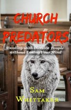 Church Predators: Dealing with Divisive People Without Losing Your Mind