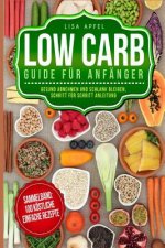 Low Carb Guide Für Anfänger: Gesund Abnehmen Und Schlank Bleiben, Schritt Für Schritt Anleitung: Sammelband: 100 Köstliche; Einfache Rezepte
