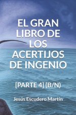El Gran Libro de Los Acertijos de Ingenio: [parte 4] (B/N)
