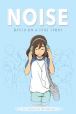 Noise: A graphic novel based on a true story