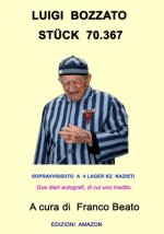 Luigi Bozzato Stück 70.367: Sopravvissuto a 4 Lager Nazisti Due Diari Autografi, Di Cui Uno Inedito