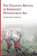 The Unlawful Refusal of Emergency Humanitarian Aid