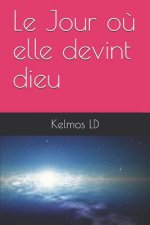 Le Jour O? Elle Devint Dieu