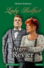 Lady Bedfort 110 - Ärger Im Revier: England-Krimi