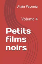 Petits Films Noirs: Volume 4
