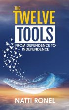 The Twelve Tools: From Dependence to Independence