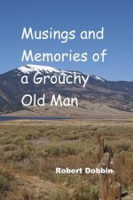 Musings and Memories of a Grouchy Old Man