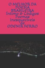 O Melhor Da Poesia Brasileira: ÍNTIMO & CÓDIGOS Poemas Inesquecíveis de Odenir Ferro