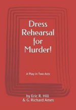 Dress Rehearsal for Murder!: A Play in Two Acts