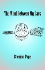 The Wind Between My Ears