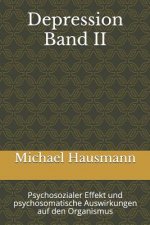 Depression Band II: Psychosozialer Effekt Und Psychosomatische Auswirkungen Auf Den Organismus