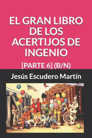 El Gran Libro de Los Acertijos de Ingenio: [parte 6] (B/N)