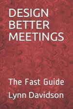 Design Better Meetings: The Fast Guide