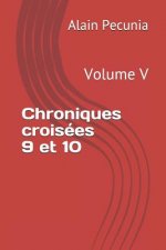 Chroniques Croisées 9 Et 10: Volume V