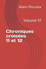 Chroniques Croisées 11 Et 12: Volume VI