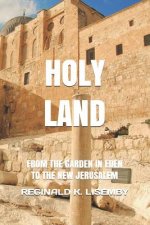 Holy Land: From the Garden in Eden to the New Jerusalem