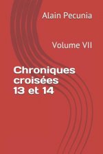 Chroniques Croisées 13 Et 14: Volume VII