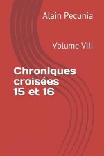 Chroniques Croisées 15 Et 16: Volume VIII