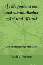 Prolegomena von austrokanadischer Art und Kunst: Meine abgetragenen Mokassins