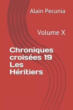 Chroniques Croisées 19 Les Héritiers: Volume X