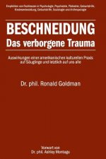 Beschneidung: Das Verborgene Trauma: Auswirkungen Einer Amerikanischen Kulturellen Praxis Auf Säuglinge Und Letztlich Auf Uns Alle