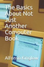 The Basics about Not Just Another Computer Book