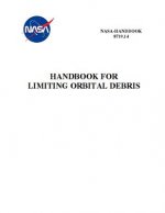 Handbook for Limiting Orbital Debris: Nasa-Hdbk-8719.14