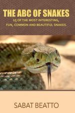 The ABC of Snakes: 15 of the Most Interesting, Fun, Common and Beautiful Snakes.