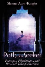 Path of a Seeker: Pilgrimages, Passages, and Personal Transformations