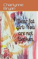 Dear Fat Girl: You Are Not Broken