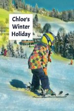 Chloe's Winter Holiday: Child's Personalized Travel Activity Book for Colouring, Writing and Drawing
