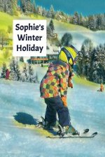 Sophie's Winter Holiday: Child's Personalized Travel Activity Book for Colouring, Writing and Drawing
