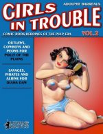Girls in Trouble - Vol. 2 (Annotated): Comic Book Heroines of the Pulp Era