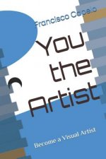 You the Artist: Become a Visual Artist