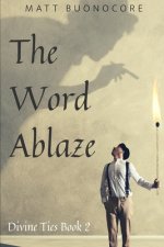 The Word Ablaze: Divine Ties Book 2