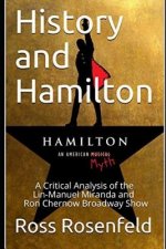 History and Hamilton: Is Lin-Manuel Miranda and Ron Chernow's Hamilton Accurate? A Song by Song Analysis of the History Portrayed in the Bro