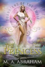 The Princess: Book 2 of the Guardians of the Empire