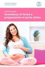 Gravidanza in Forma E Preparazione Al Parto Attivo: Corso Preparto Con La Zilgrei Respiro-Dinamica