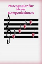 Notenpapier Für Kleine Komponistinnen: Musik Noten Lied Liedtext Komponieren Liebevolles Design Liebe