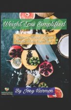 Weight Loss - Simplified: Evidence-Based Advice to Create Your Own Plan