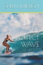 Riding the Perfect Wave: Part Two