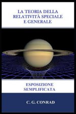 La Teoria Della Relativit? Speciale E Generale: Esposizione Semplificata