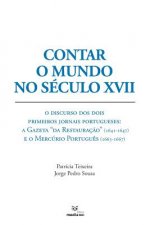 Contar O Mundo No Século XVII: O Discurso DOS Dois Primeiros Jornais Portugueses: A Gazeta 