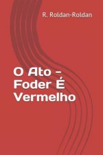 O Ato - Foder É Vermelho