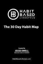 The 30 Day Habit Map: To Build the Person We Must Build Their Habits