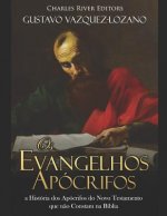 Os Evangelhos Apócrifos: a História dos Apócrifos do Novo Testamento que n?o Constam na Bíblia
