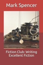 Fiction Club: Writing Excellent Fiction