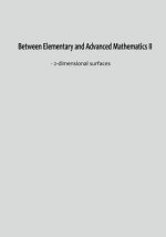 Between Elementary and Advanced Mathematics II: - 2-Dimensional Surfaces
